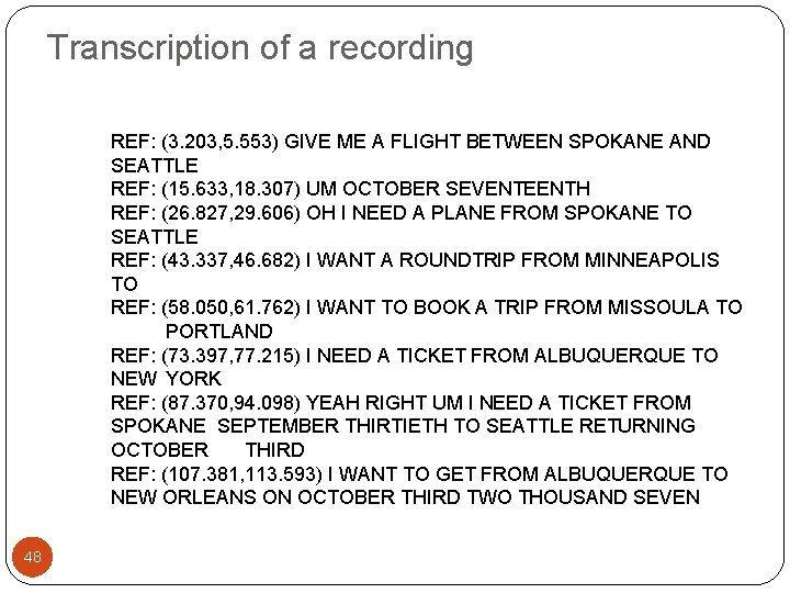 Transcription of a recording REF: (3. 203, 5. 553) GIVE ME A FLIGHT BETWEEN