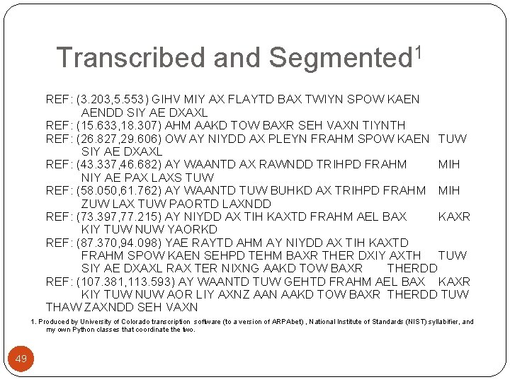 Transcribed and Segmented 1 REF: (3. 203, 5. 553) GIHV MIY AX FLAYTD BAX