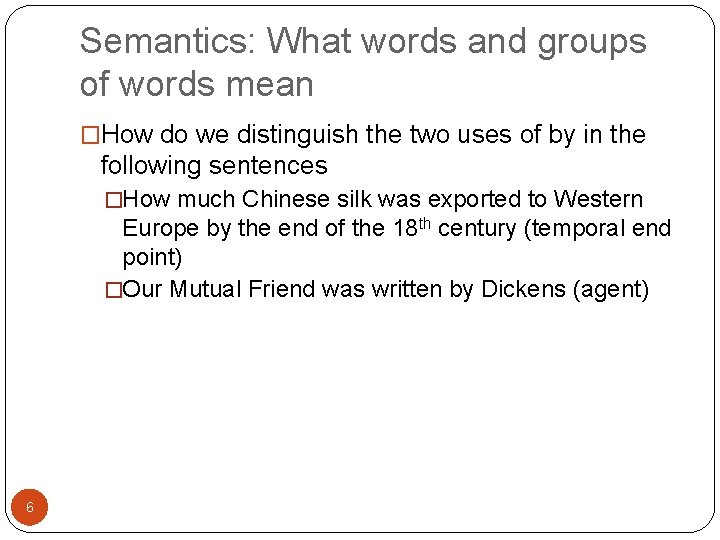 Semantics: What words and groups of words mean �How do we distinguish the two