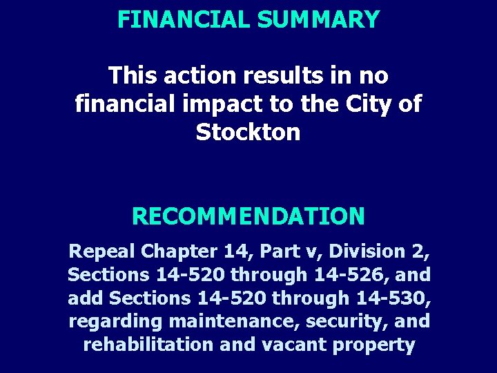 FINANCIAL SUMMARY This action results in no financial impact to the City of Stockton