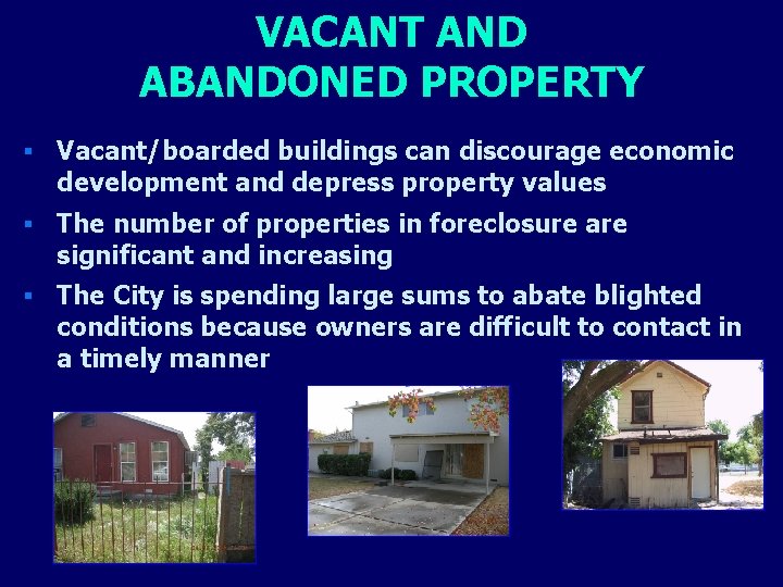 VACANT AND ABANDONED PROPERTY § Vacant/boarded buildings can discourage economic development and depress property