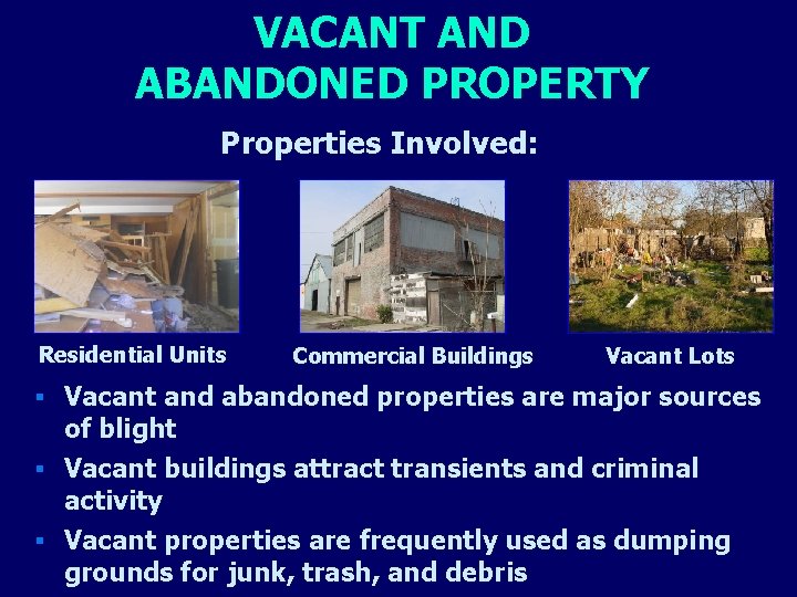 VACANT AND ABANDONED PROPERTY Properties Involved: Residential Units Commercial Buildings Vacant Lots § Vacant
