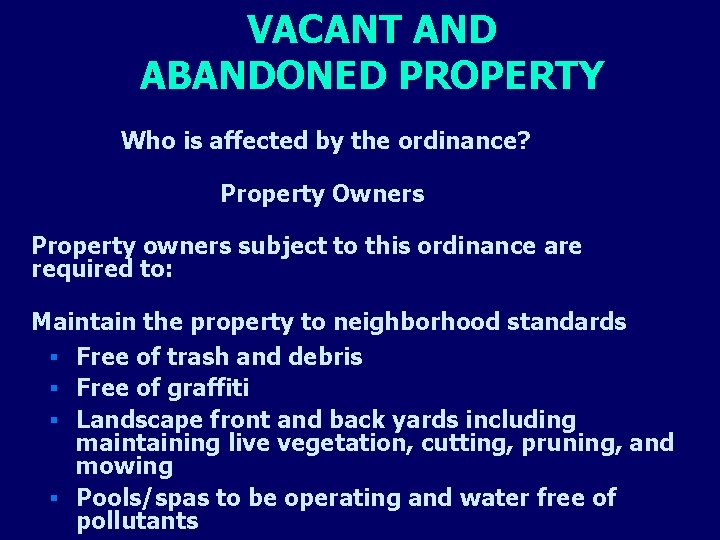 VACANT AND ABANDONED PROPERTY Who is affected by the ordinance? Property Owners Property owners