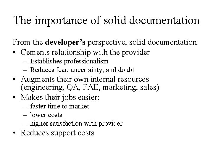 The importance of solid documentation From the developer’s perspective, solid documentation: • Cements relationship