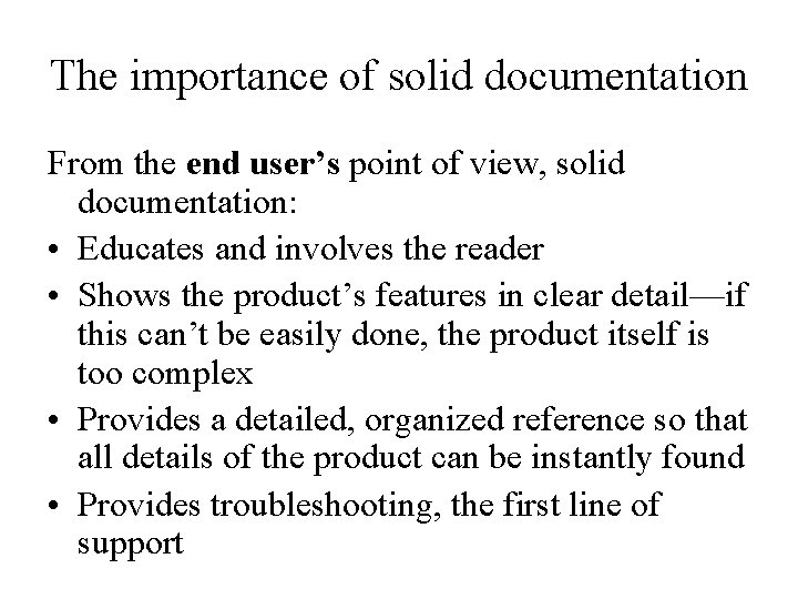 The importance of solid documentation From the end user’s point of view, solid documentation: