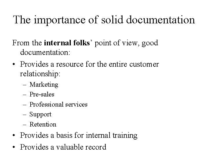 The importance of solid documentation From the internal folks’ point of view, good documentation: