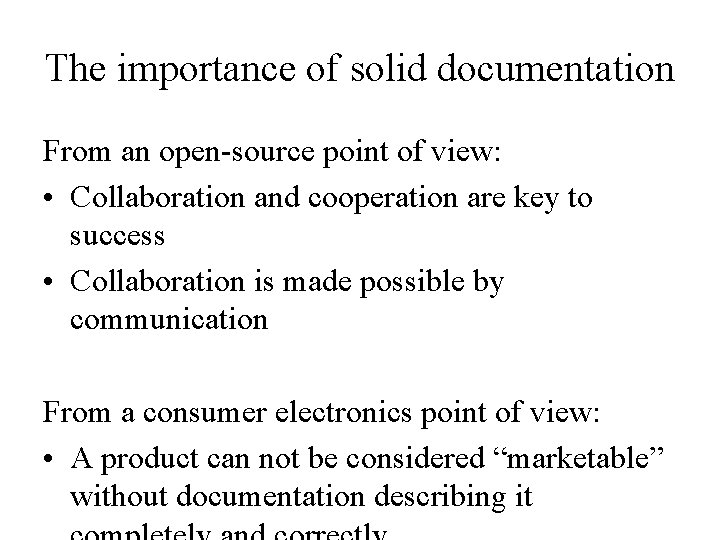 The importance of solid documentation From an open-source point of view: • Collaboration and