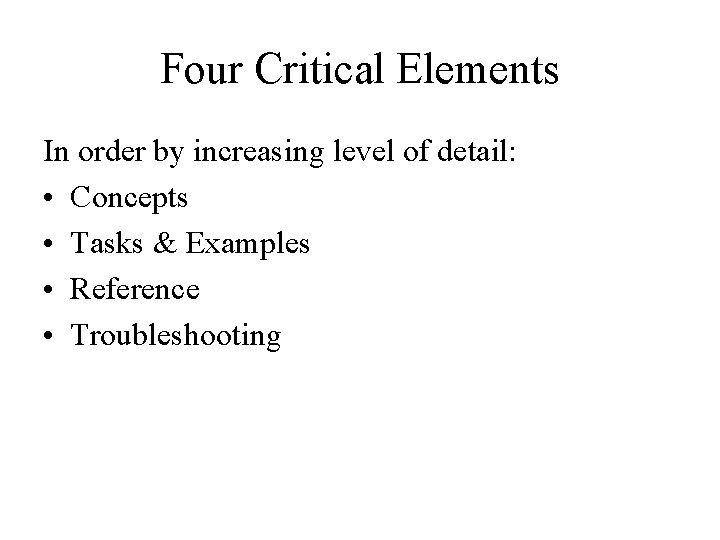 Four Critical Elements In order by increasing level of detail: • Concepts • Tasks