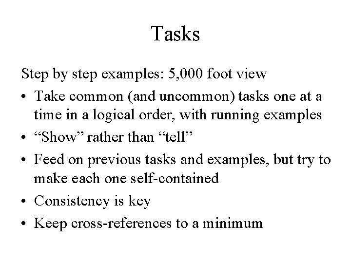 Tasks Step by step examples: 5, 000 foot view • Take common (and uncommon)
