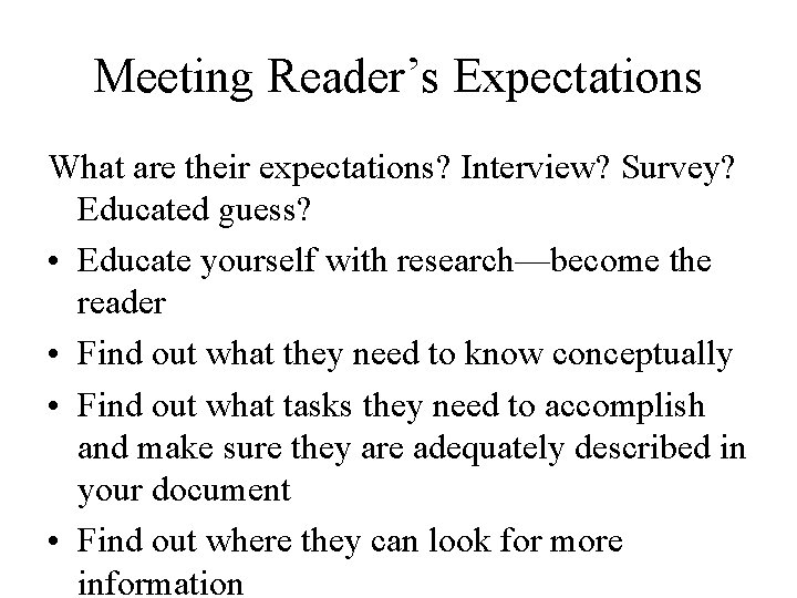 Meeting Reader’s Expectations What are their expectations? Interview? Survey? Educated guess? • Educate yourself