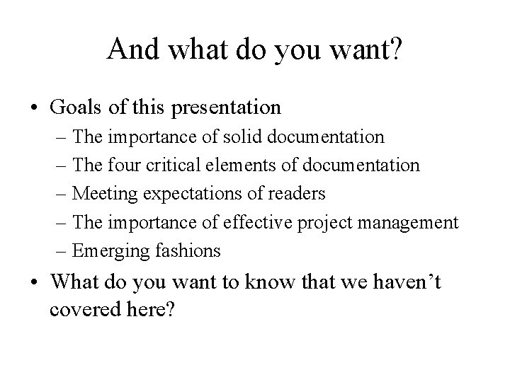 And what do you want? • Goals of this presentation – The importance of
