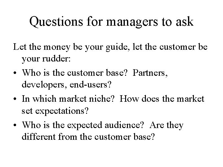 Questions for managers to ask Let the money be your guide, let the customer