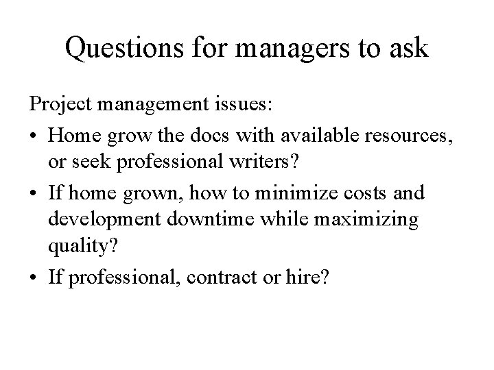 Questions for managers to ask Project management issues: • Home grow the docs with