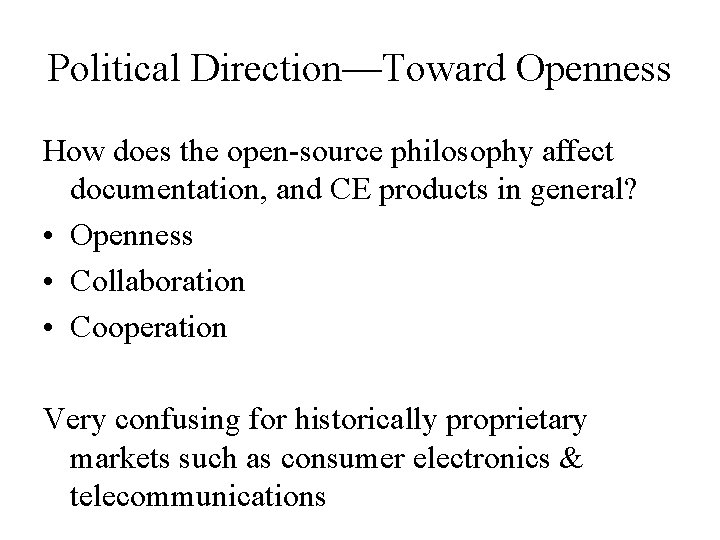 Political Direction—Toward Openness How does the open-source philosophy affect documentation, and CE products in