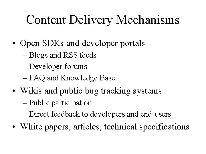 Content Delivery Mechanisms • Open SDKs and developer portals – Blogs and RSS feeds