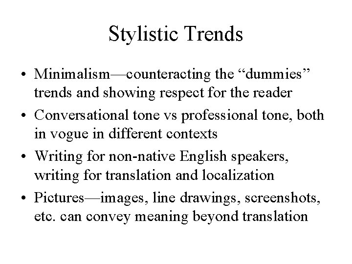 Stylistic Trends • Minimalism—counteracting the “dummies” trends and showing respect for the reader •