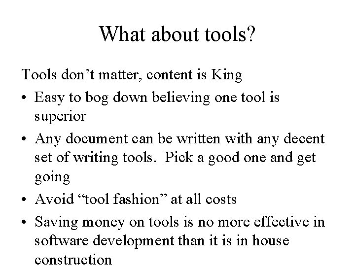 What about tools? Tools don’t matter, content is King • Easy to bog down