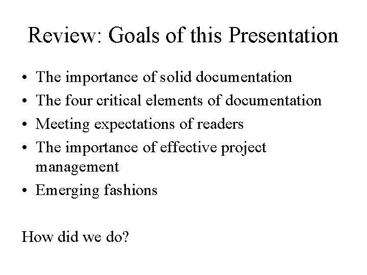Review: Goals of this Presentation • • The importance of solid documentation The four
