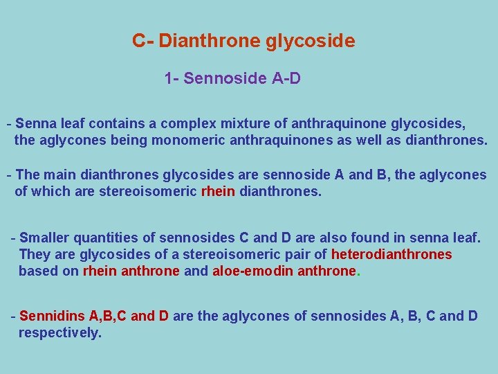 C- Dianthrone glycoside 1 - Sennoside A-D - Senna leaf contains a complex mixture
