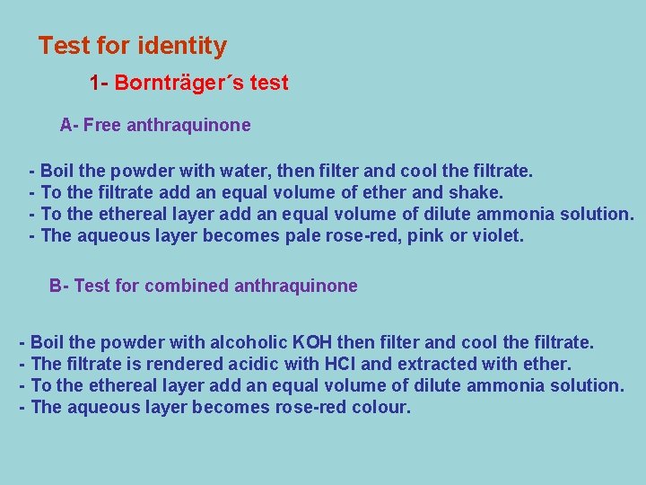 Test for identity 1 - Bornträger´s test A- Free anthraquinone - Boil the powder