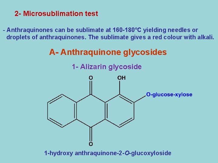 2 - Microsublimation test - Anthraquinones can be sublimate at 160 -180°C yielding needles