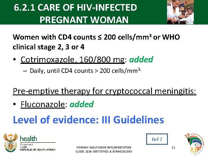 6. 2. 1 CARE OF HIV-INFECTED PREGNANT WOMAN Women with CD 4 counts ≤