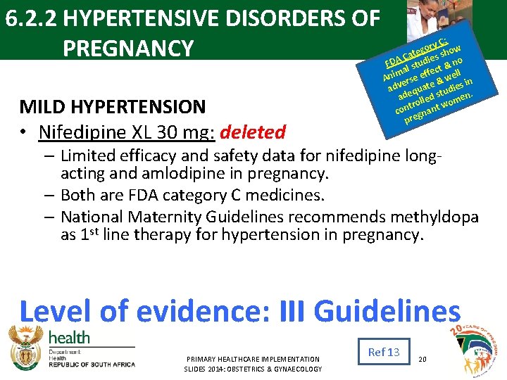6. 2. 2 HYPERTENSIVE DISORDERS OF PREGNANCY MILD HYPERTENSION • Nifedipine XL 30 mg: