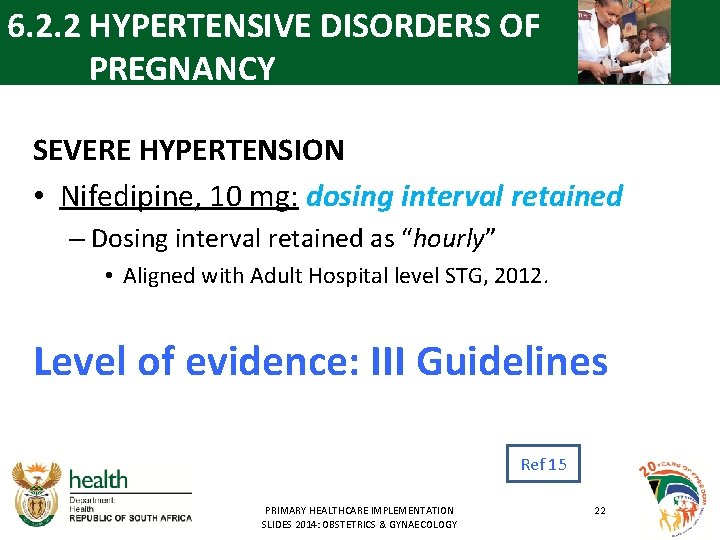 6. 2. 2 HYPERTENSIVE DISORDERS OF PREGNANCY SEVERE HYPERTENSION • Nifedipine, 10 mg: dosing