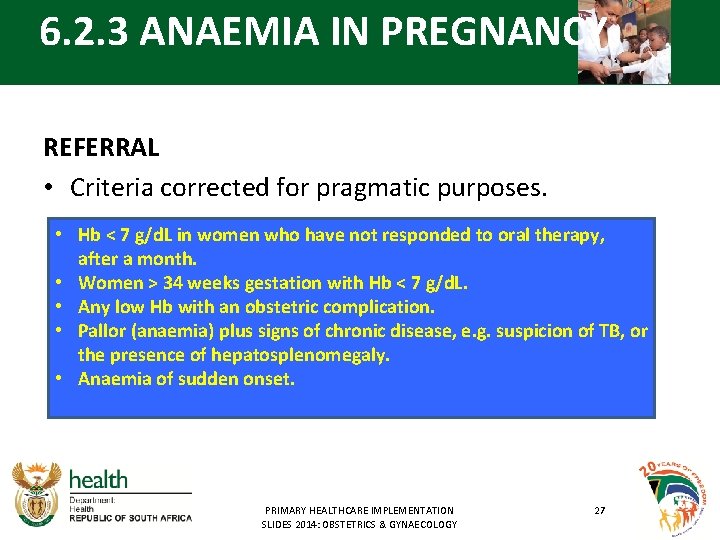 6. 2. 3 ANAEMIA IN PREGNANCY REFERRAL • Criteria corrected for pragmatic purposes. •