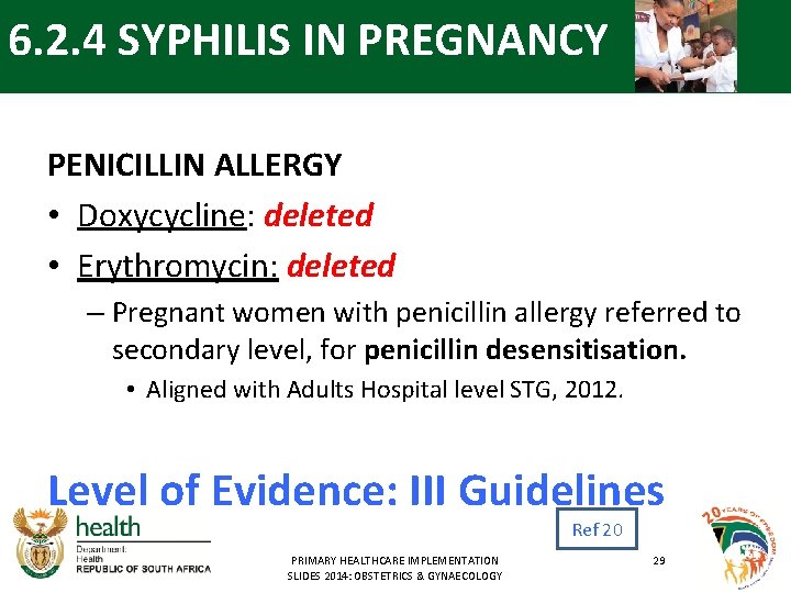 6. 2. 4 SYPHILIS IN PREGNANCY PENICILLIN ALLERGY • Doxycycline: deleted • Erythromycin: deleted