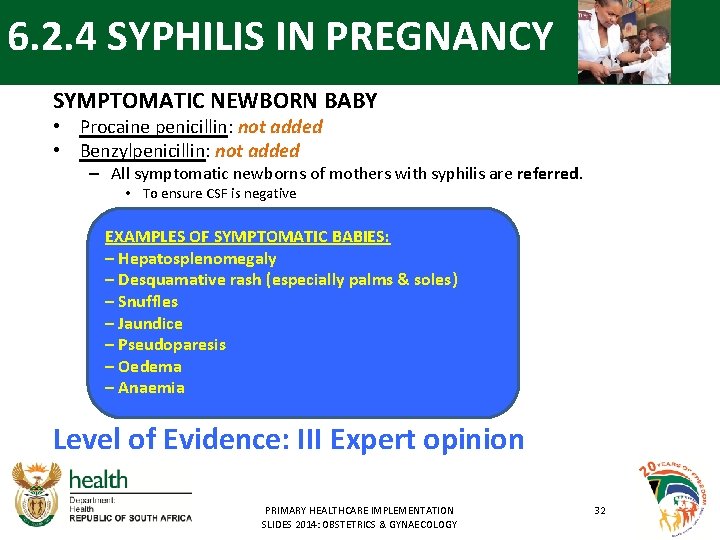 6. 2. 4 SYPHILIS IN PREGNANCY SYMPTOMATIC NEWBORN BABY • Procaine penicillin: not added