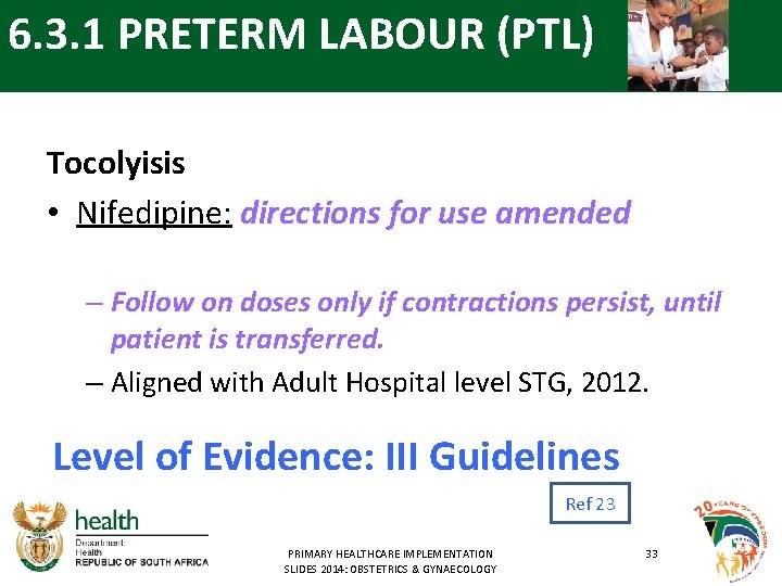 6. 3. 1 PRETERM LABOUR (PTL) Tocolyisis • Nifedipine: directions for use amended –