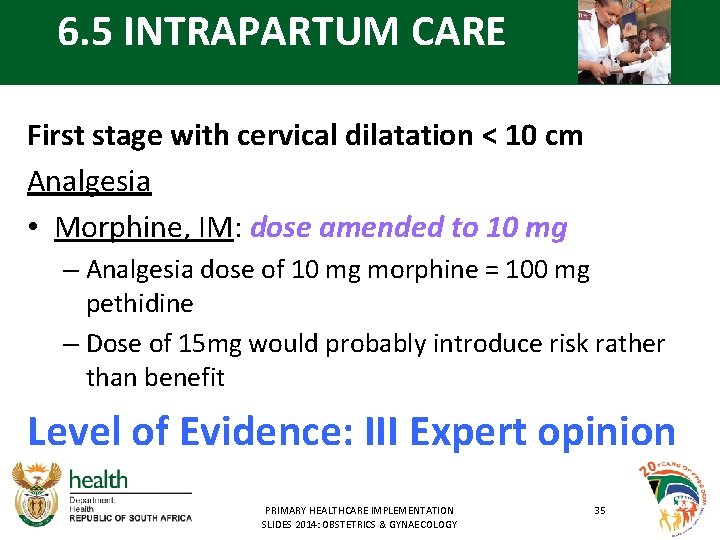 6. 5 INTRAPARTUM CARE First stage with cervical dilatation < 10 cm Analgesia •