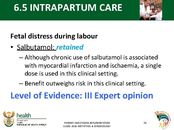 6. 5 INTRAPARTUM CARE Fetal distress during labour • Salbutamol: retained – Although chronic