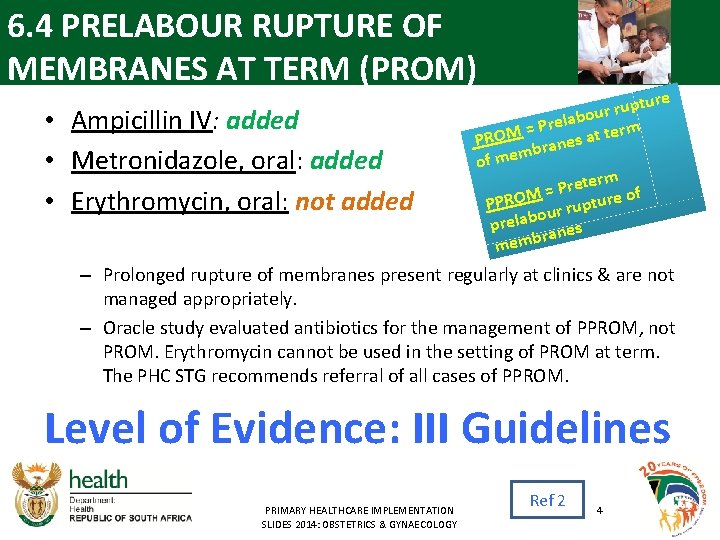 6. 4 PRELABOUR RUPTURE OF MEMBRANES AT TERM (PROM) • Ampicillin IV: added •