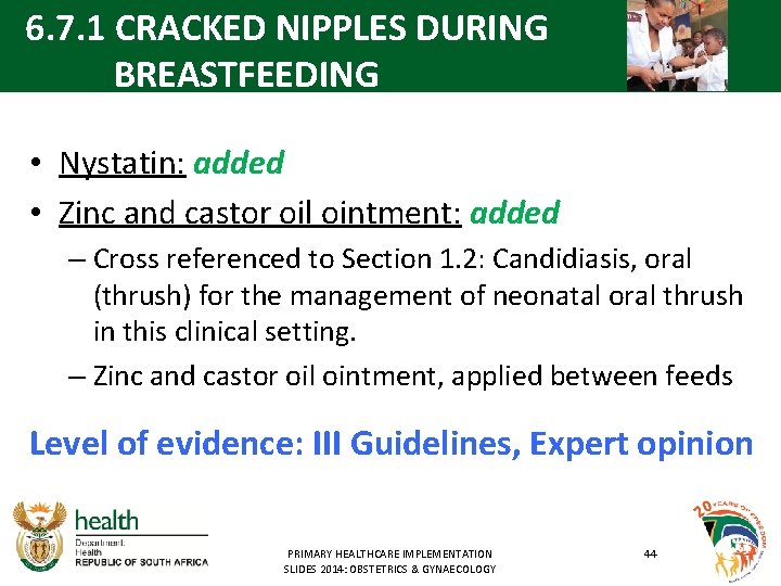 6. 7. 1 CRACKED NIPPLES DURING BREASTFEEDING • Nystatin: added • Zinc and castor