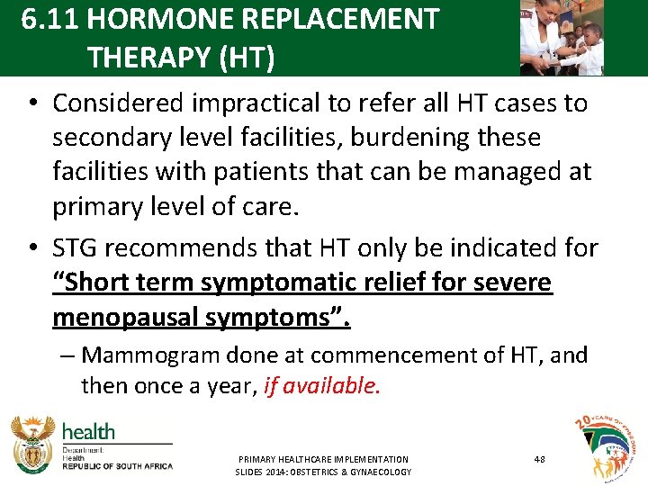 6. 11 HORMONE REPLACEMENT THERAPY (HT) • Considered impractical to refer all HT cases