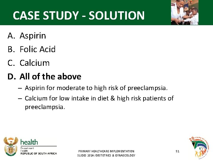 CASE STUDY - SOLUTION A. B. C. D. Aspirin Folic Acid Calcium All of
