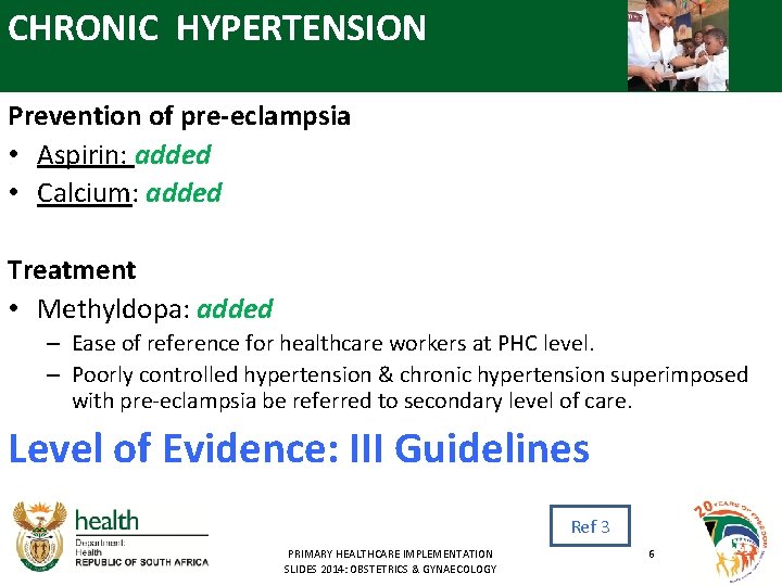 CHRONIC HYPERTENSION Prevention of pre-eclampsia • Aspirin: added • Calcium: added Treatment • Methyldopa: