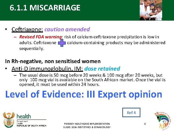 6. 1. 1 MISCARRIAGE • Ceftriaxone: caution amended – Revised FDA warning: risk of