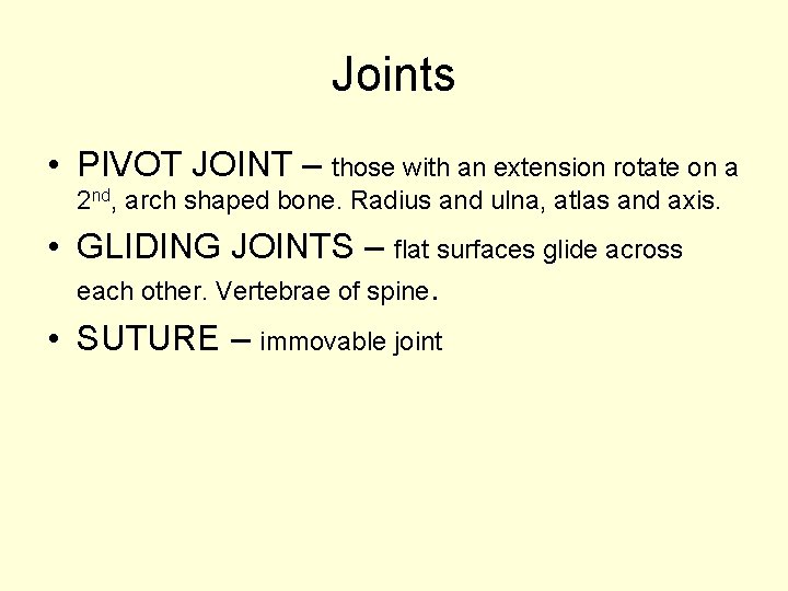 Joints • PIVOT JOINT – those with an extension rotate on a 2 nd,
