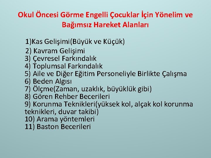 Okul Öncesi Görme Engelli Çocuklar İçin Yönelim ve Bağımsız Hareket Alanları 1)Kas Gelişimi(Büyük ve