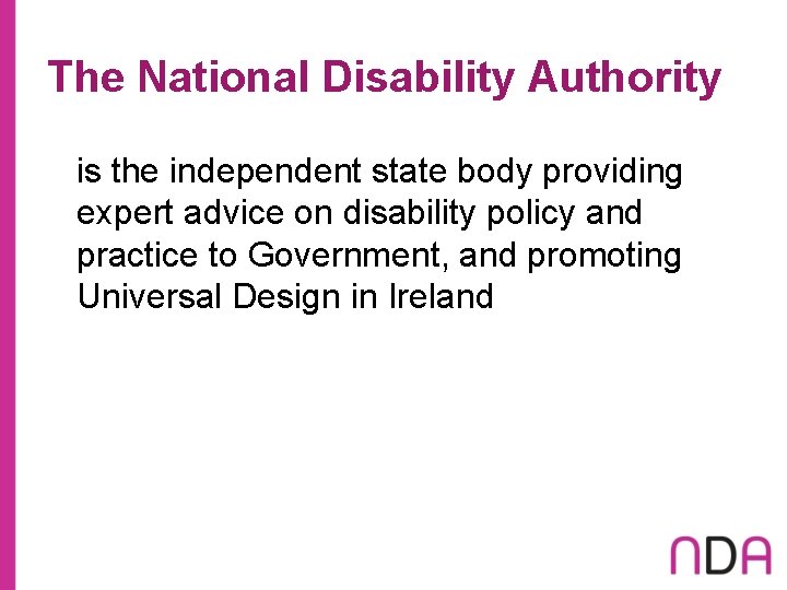 The National Disability Authority is the independent state body providing expert advice on disability