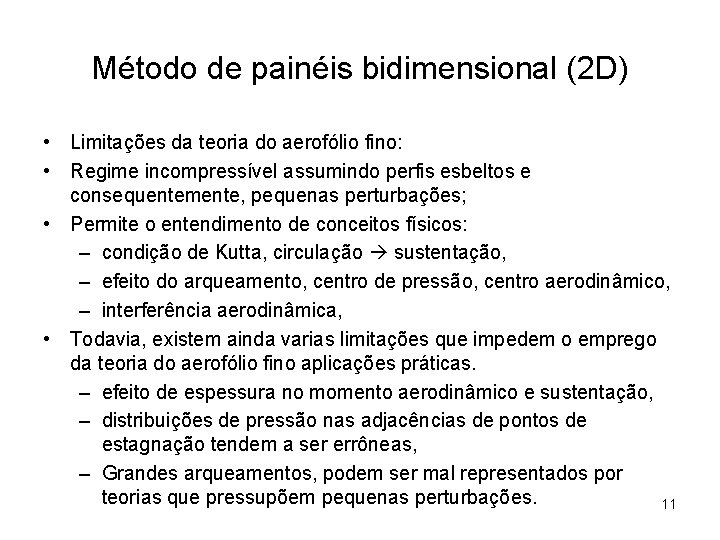 Método de painéis bidimensional (2 D) • Limitações da teoria do aerofólio fino: •