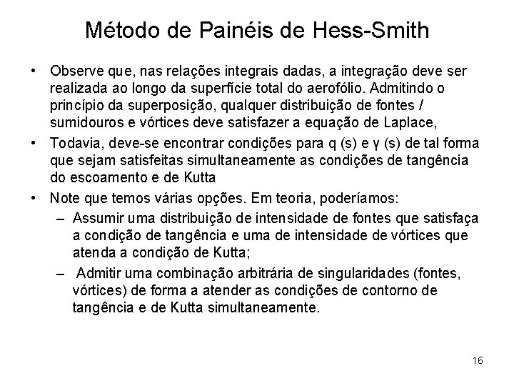 Método de Painéis de Hess-Smith • Observe que, nas relações integrais dadas, a integração