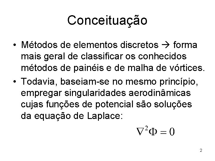 Conceituação • Métodos de elementos discretos forma mais geral de classificar os conhecidos métodos