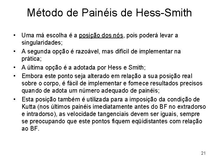Método de Painéis de Hess-Smith • Uma má escolha é a posição dos nós,