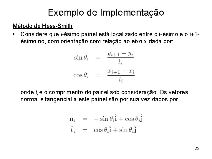 Exemplo de Implementação Método de Hess-Smith • Considere que i-ésimo painel está localizado entre