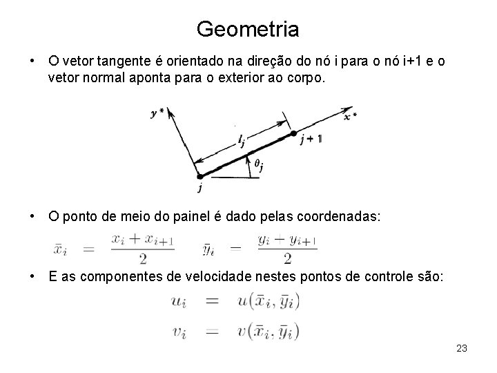 Geometria • O vetor tangente é orientado na direção do nó i para o