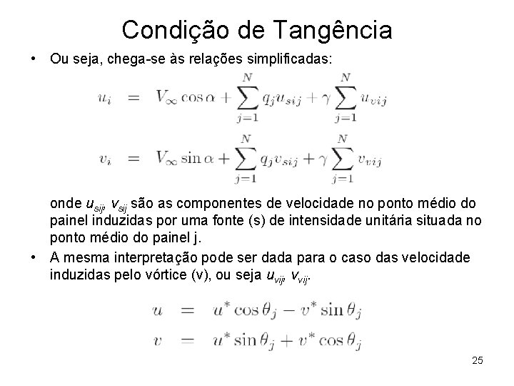 Condição de Tangência • Ou seja, chega-se às relações simplificadas: onde usij, vsij são